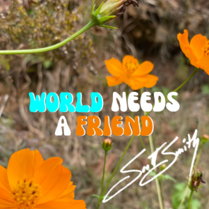 WORLD NEEDS A FRIEND by SCOTT SMITH - SCOTTSMITHMUSIC.COM - SCOTT ALLEN SMITH - ALBUM COVER